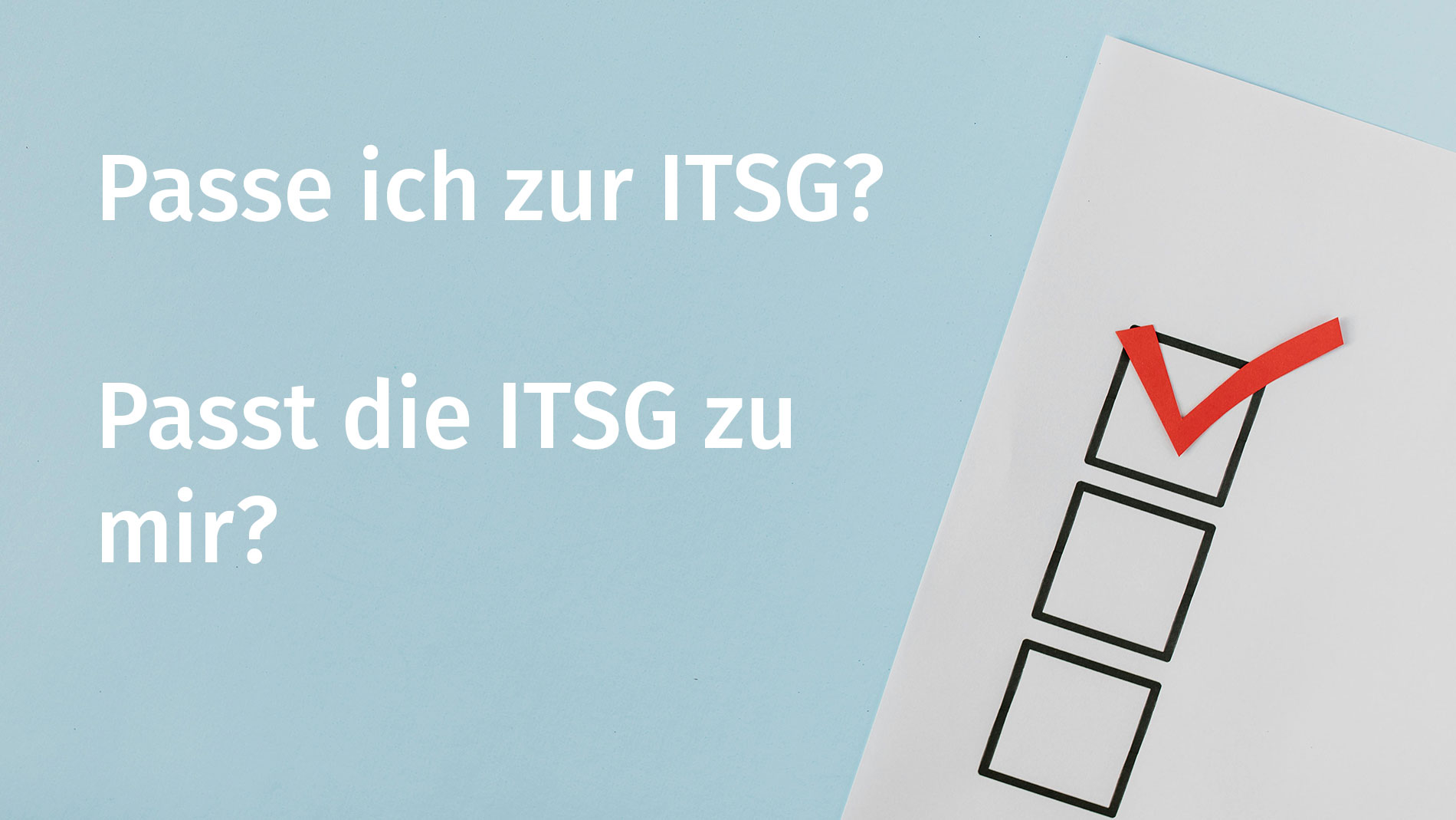 Arbeiten bei der ITSG - passt das für mich? - ITSG